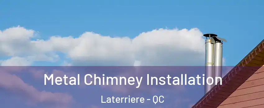  Metal Chimney Installation Laterriere - QC