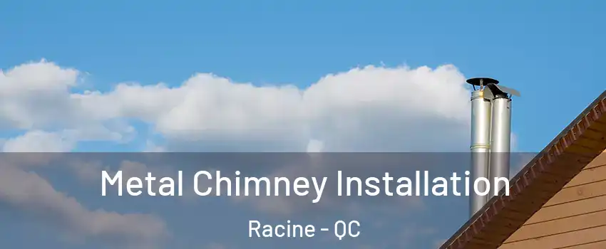  Metal Chimney Installation Racine - QC