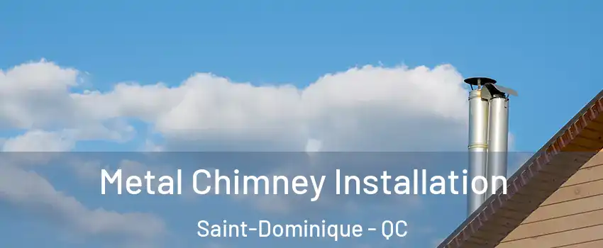  Metal Chimney Installation Saint-Dominique - QC