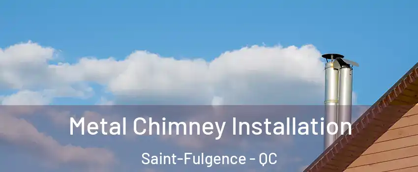 Metal Chimney Installation Saint-Fulgence - QC