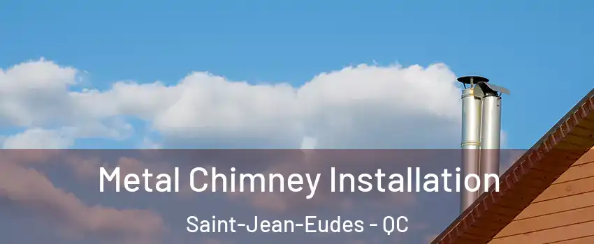  Metal Chimney Installation Saint-Jean-Eudes - QC