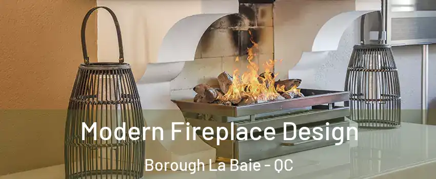  Modern Fireplace Design Borough La Baie - QC