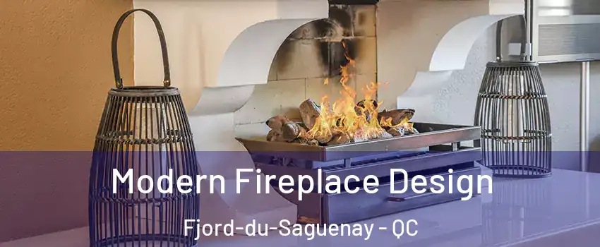  Modern Fireplace Design Fjord-du-Saguenay - QC