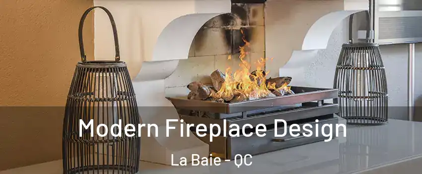  Modern Fireplace Design La Baie - QC