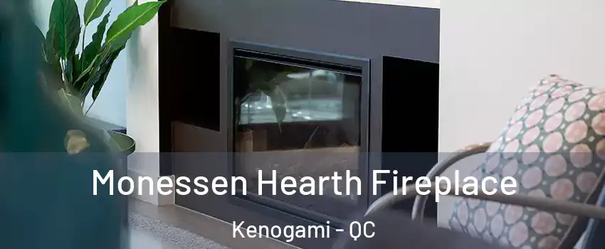  Monessen Hearth Fireplace Kenogami - QC