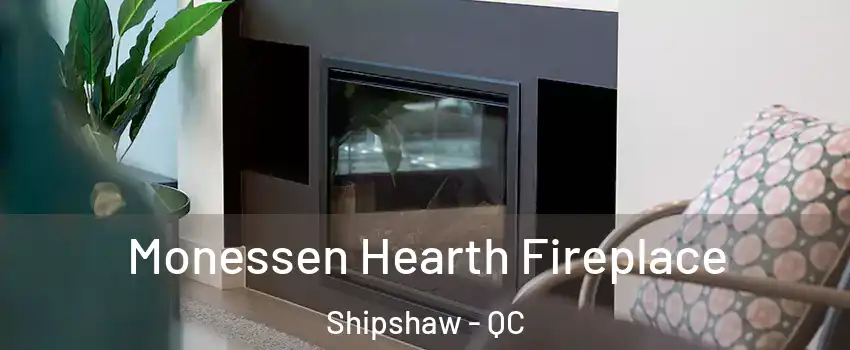  Monessen Hearth Fireplace Shipshaw - QC