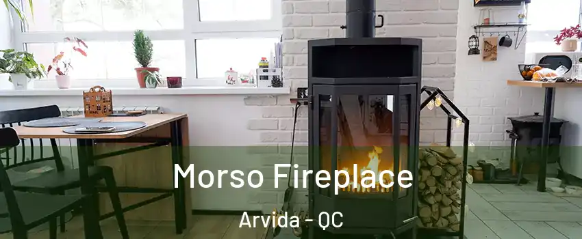  Morso Fireplace Arvida - QC
