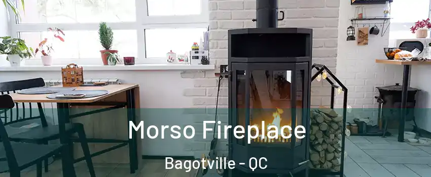  Morso Fireplace Bagotville - QC