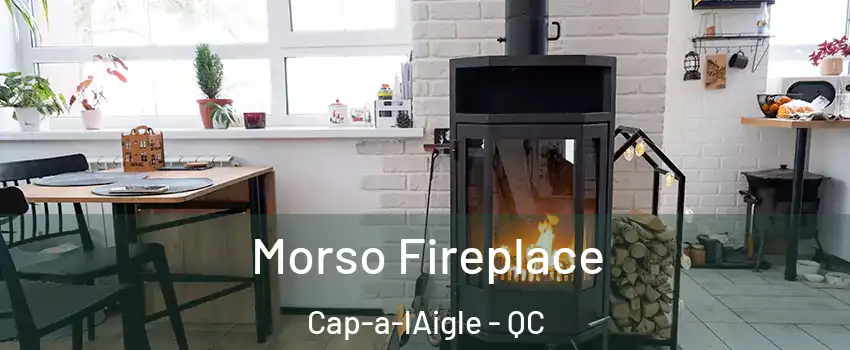  Morso Fireplace Cap-a-lAigle - QC