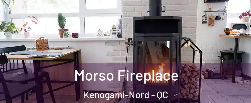  Morso Fireplace Kenogami-Nord - QC