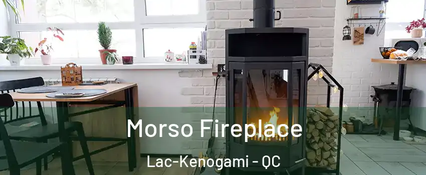  Morso Fireplace Lac-Kenogami - QC