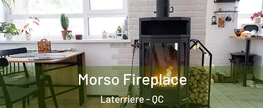  Morso Fireplace Laterriere - QC