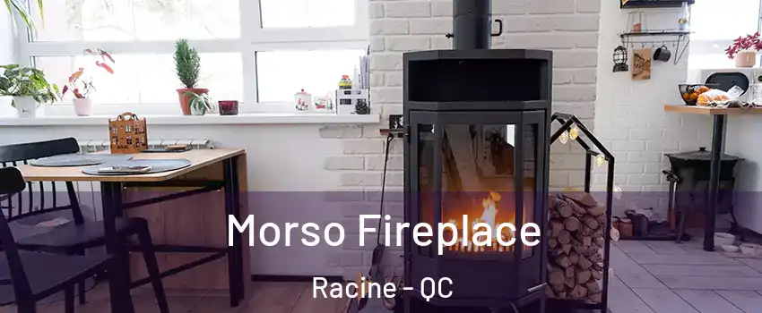  Morso Fireplace Racine - QC