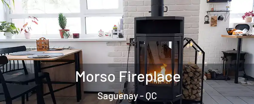  Morso Fireplace Saguenay - QC