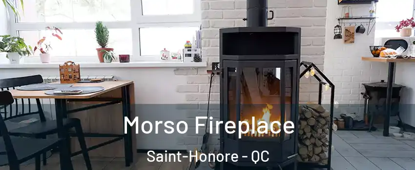  Morso Fireplace Saint-Honore - QC