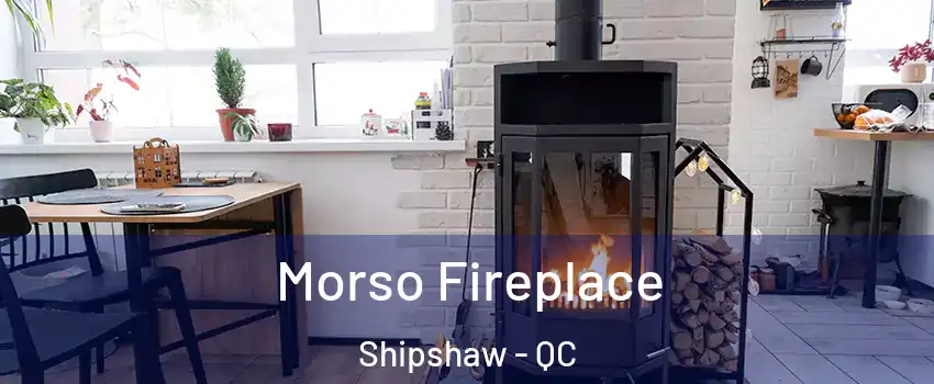  Morso Fireplace Shipshaw - QC