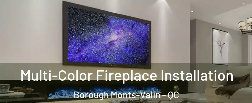  Multi-Color Fireplace Installation Borough Monts-Valin - QC