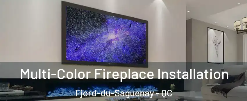  Multi-Color Fireplace Installation Fjord-du-Saguenay - QC
