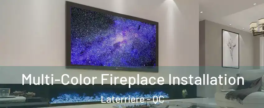  Multi-Color Fireplace Installation Laterriere - QC