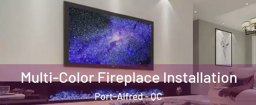  Multi-Color Fireplace Installation Port-Alfred - QC
