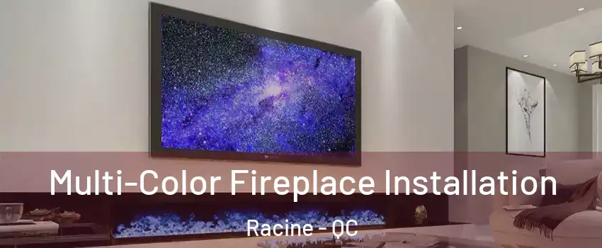 Multi-Color Fireplace Installation Racine - QC
