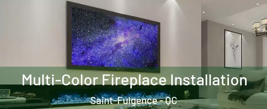  Multi-Color Fireplace Installation Saint-Fulgence - QC