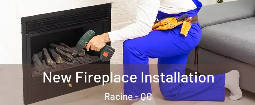  New Fireplace Installation Racine - QC