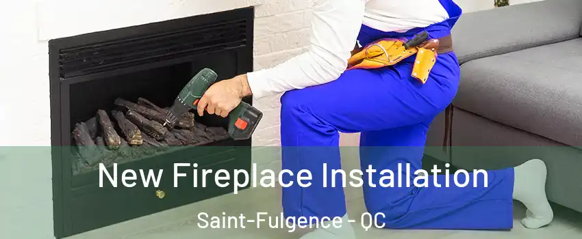 New Fireplace Installation Saint-Fulgence - QC