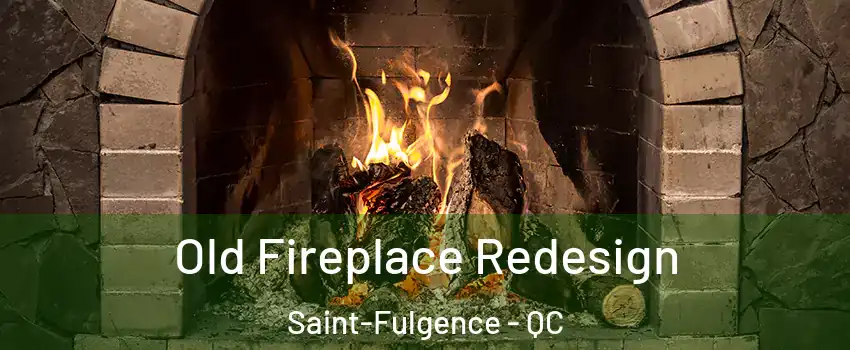  Old Fireplace Redesign Saint-Fulgence - QC