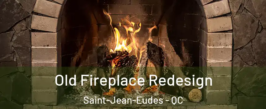  Old Fireplace Redesign Saint-Jean-Eudes - QC