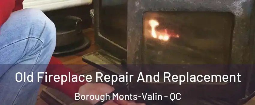  Old Fireplace Repair And Replacement Borough Monts-Valin - QC