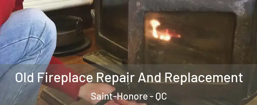  Old Fireplace Repair And Replacement Saint-Honore - QC