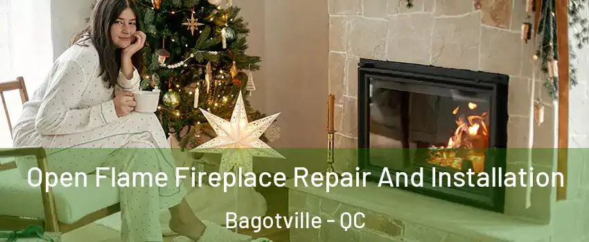  Open Flame Fireplace Repair And Installation Bagotville - QC