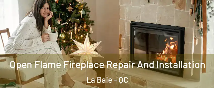  Open Flame Fireplace Repair And Installation La Baie - QC