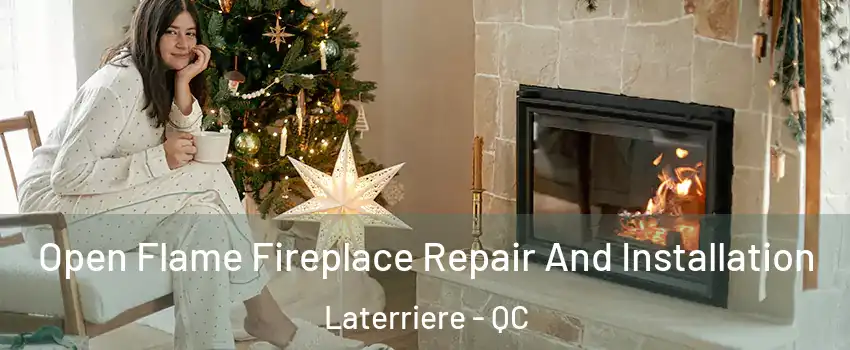  Open Flame Fireplace Repair And Installation Laterriere - QC