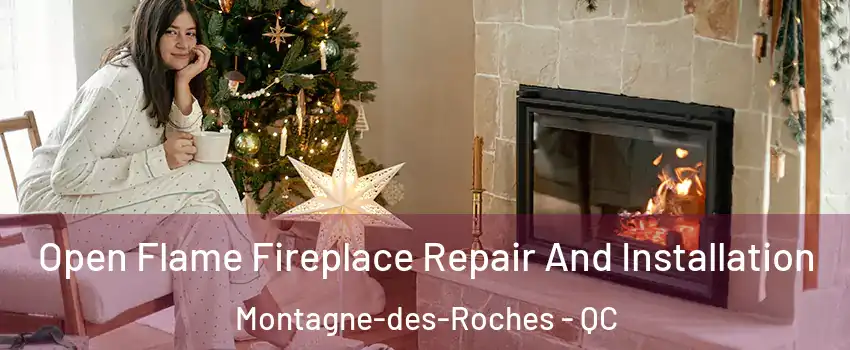  Open Flame Fireplace Repair And Installation Montagne-des-Roches - QC