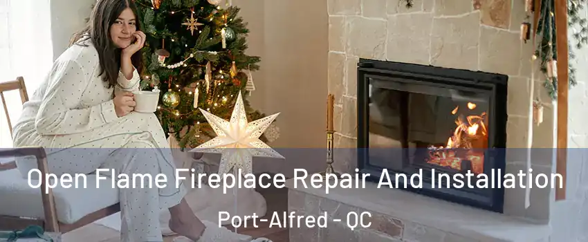  Open Flame Fireplace Repair And Installation Port-Alfred - QC