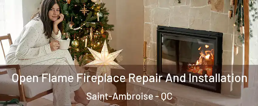  Open Flame Fireplace Repair And Installation Saint-Ambroise - QC