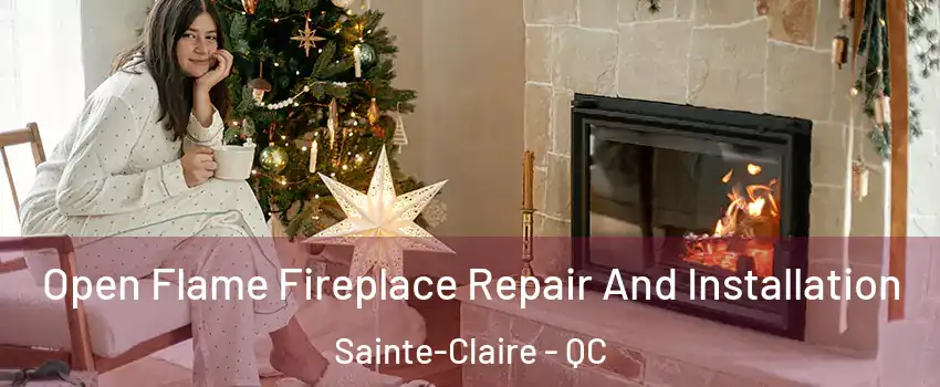  Open Flame Fireplace Repair And Installation Sainte-Claire - QC