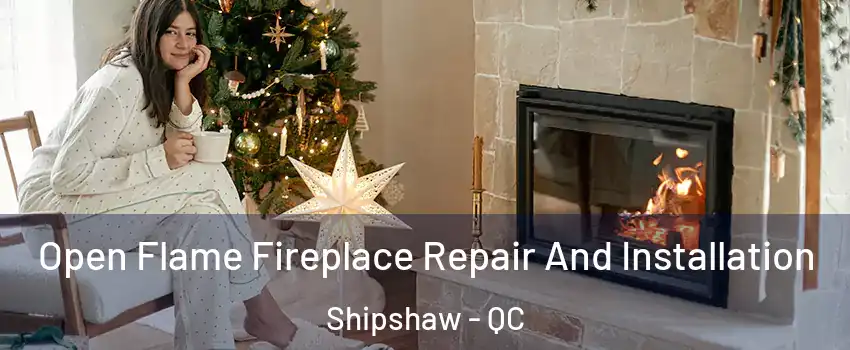  Open Flame Fireplace Repair And Installation Shipshaw - QC