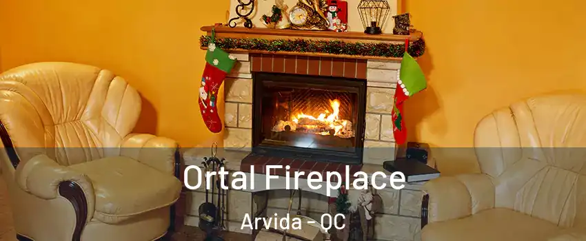 Ortal Fireplace Arvida - QC