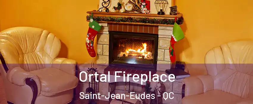 Ortal Fireplace Saint-Jean-Eudes - QC