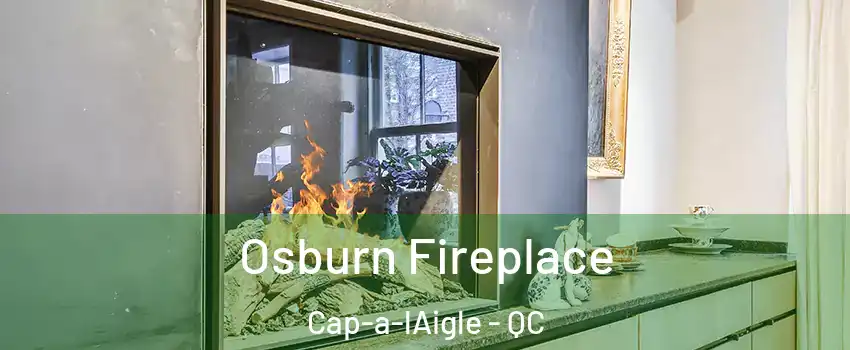  Osburn Fireplace Cap-a-lAigle - QC