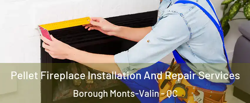  Pellet Fireplace Installation And Repair Services Borough Monts-Valin - QC