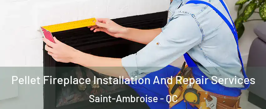  Pellet Fireplace Installation And Repair Services Saint-Ambroise - QC