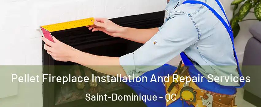  Pellet Fireplace Installation And Repair Services Saint-Dominique - QC
