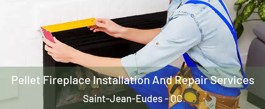  Pellet Fireplace Installation And Repair Services Saint-Jean-Eudes - QC