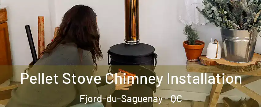  Pellet Stove Chimney Installation Fjord-du-Saguenay - QC