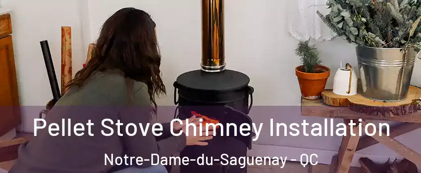  Pellet Stove Chimney Installation Notre-Dame-du-Saguenay - QC