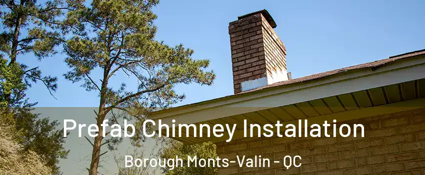  Prefab Chimney Installation Borough Monts-Valin - QC